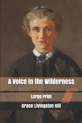 A Voice in the Wilderness: Large Print 1670962253 Book Cover