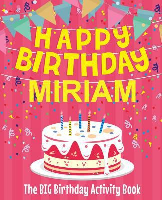 Happy Birthday Miriam - The Big Birthday Activi... 1987491777 Book Cover