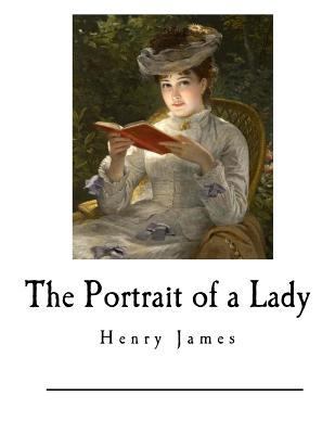 The Portrait of a Lady: Henry James 1539686264 Book Cover