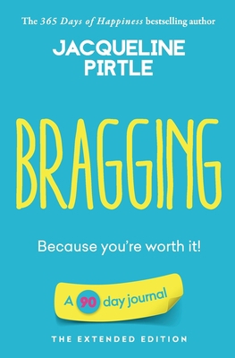 Bragging - Because you're worth it: A 90 day jo...            Book Cover