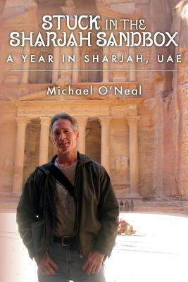 Stuck in the Sharjah Sandbox: A Year In Sharjah... 1517401747 Book Cover