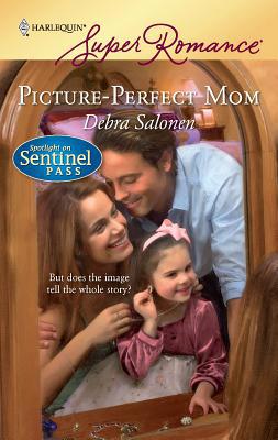 Picture Perfect Mom (Spotlight on Sentinel Pass... B00724A7BO Book Cover