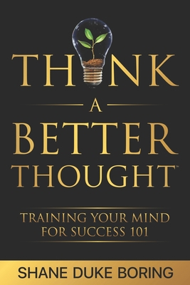 Think A Better Thought(TM): Training Your Mind ... 1686603509 Book Cover