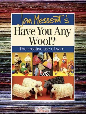 Jan Messent's Have You Any Wool?: The Creative ... 1844481824 Book Cover