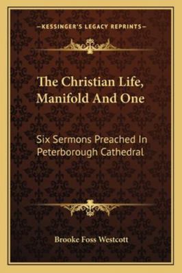 The Christian Life, Manifold And One: Six Sermo... 1163078085 Book Cover