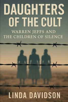 Daughters of the Cult: Warren Jeffs and the Chi... B0FTFPQXSV Book Cover