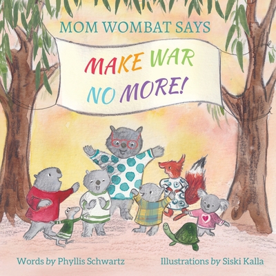 Mom Wombat Says Make War No More B0CHL19RDN Book Cover