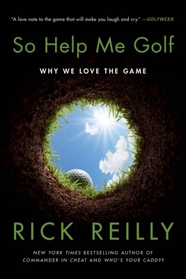 So Help Me Golf: Why We Love the Game 0306924927 Book Cover