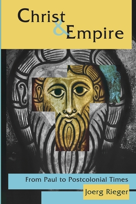 Christ and Empire: From Paul to Postcolonial Times 0800620380 Book Cover