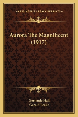 Aurora The Magnificent (1917) 1165279266 Book Cover