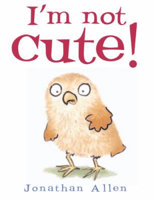 I'm Not Cute. Jonathan Allen 0954737342 Book Cover