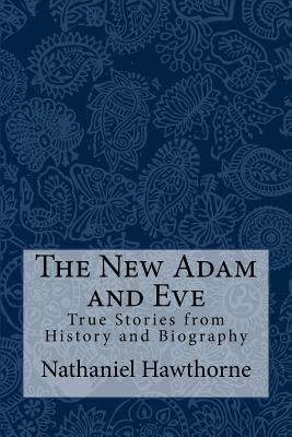 The New Adam and Eve: True Stories from History... 1977992218 Book Cover