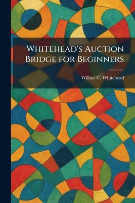 Whitehead's Auction Bridge for Beginners 1026085195 Book Cover