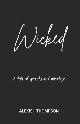 Wicked: A Tale of Gravity and Missteps            Book Cover