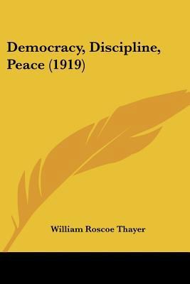 Democracy, Discipline, Peace (1919) 1120187494 Book Cover