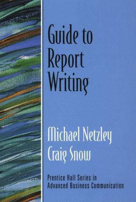 Guide to Report Writing (Guide to Business Comm... 0130417718 Book Cover
