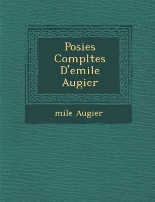 Po Sies Completes D'Emile Augier [French] 1286858542 Book Cover