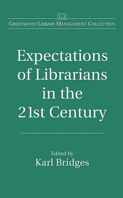 Expectations of Librarians in the 21st Century 0313322945 Book Cover