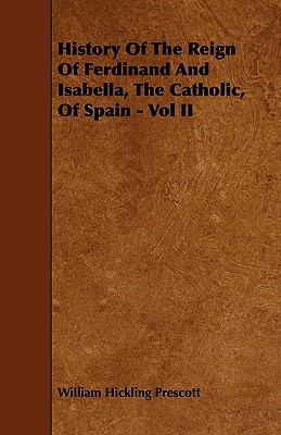 History of the Reign of Ferdinand and Isabella,... 1444682377 Book Cover