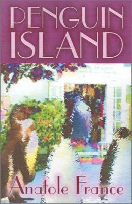 Penguin Island by Anatole France, Fiction, Clas... 1587155486 Book Cover