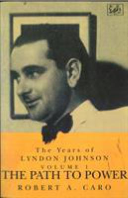 Years of Lyndon Johnson: The Path to Power 0712698795 Book Cover