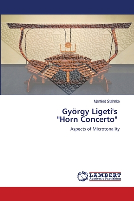 György Ligeti's "Horn Concerto" 6208011051 Book Cover