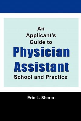 An Applicant's Guide To Physician Assistant Sch... 1434828069 Book Cover