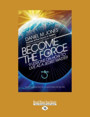 Become the Force: 9 Lessons on How to Live as a... 1525266314 Book Cover