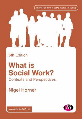 What Is Social Work?: Contexts and Perspectives 1473989477 Book Cover
