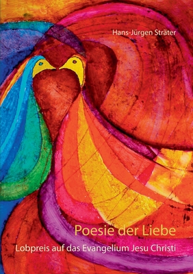 Poesie der Liebe: Lobpreis auf das Evangelium J... [German] 3750438099 Book Cover