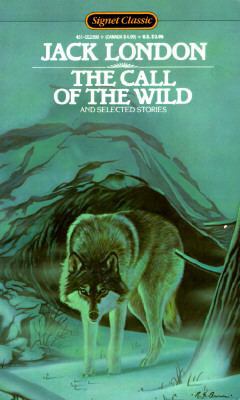 The Call of the Wild and Selected Stories 0451523903 Book Cover