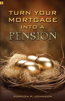 Turn Your Mortgage into a Pension 1771410698 Book Cover