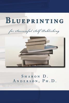 Blueprinting: for Successful Self Publishing 1717233988 Book Cover