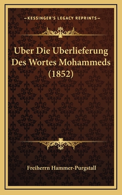 Uber Die Uberlieferung Des Wortes Mohammeds (1852) [German] 1168762707 Book Cover