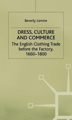 Dress, culture, and commerce: The English clothing trade before the factory, 1660-1800