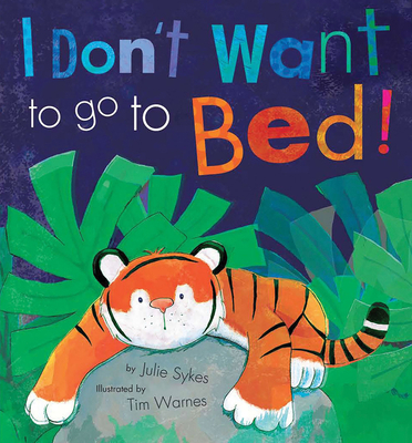 I Don't Want to Go to Bed! 1589251482 Book Cover