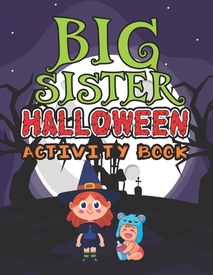 Big Sister Halloween Activity Book: Cute Monste... 1699329664 Book Cover