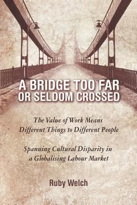 A Bridge Too Far or Seldom Crossed: The Value o... 1628575557 Book Cover