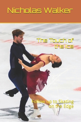 The Touch of the Ice: Follow up to Skating on t... 1983339628 Book Cover