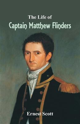 The Life of Captain Matthew Flinders 935297025X Book Cover