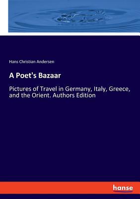 A Poet's Bazaar: Pictures of Travel in Germany,... 3337777643 Book Cover