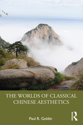 The Worlds of Classical Chinese Aesthetics 1032722975 Book Cover