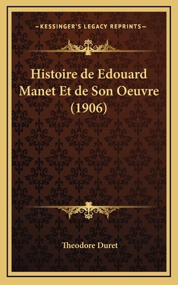 Histoire de Edouard Manet Et de Son Oeuvre (1906) [French] 1167883861 Book Cover