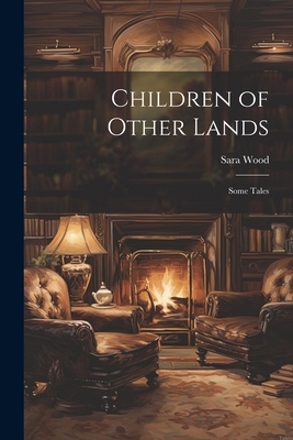 Children of Other Lands: Some Tales 102277915X Book Cover