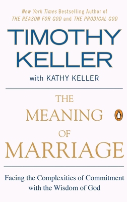 The Meaning of Marriage: Facing the Complexitie... 1594631875 Book Cover