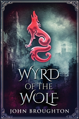 Wyrd Of The Wolf: The Unification Of Saxon Sout... [Large Print] 4824102804 Book Cover