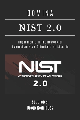 DOMINA NIST 2.0: Implementa il Framework di Cyb... [Italian] B0HGZK1N3V Book Cover