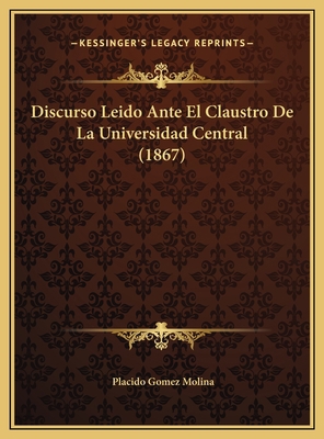 Discurso Leido Ante El Claustro De La Universid... [Spanish] 1169601367 Book Cover