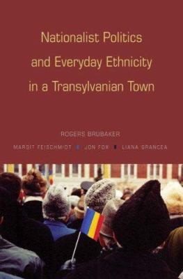 Nationalist Politics and Everyday Ethnicity in ... 0691128340 Book Cover