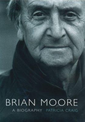 Brian Moore : A Biography 0747560048 Book Cover